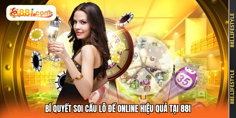 Bí quyết soi cầu lô đề online hiệu quả tại 88I