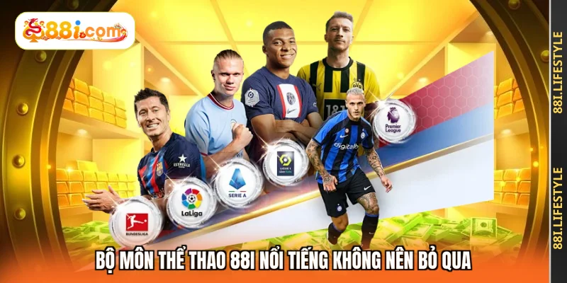 Bộ môn thể thao 88I nổi tiếng không nên bỏ qua