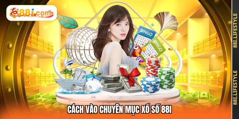 Cách vào chuyên mục xổ số 88I
