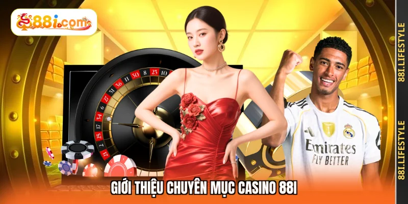 Giới thiệu chuyên mục casino 88I