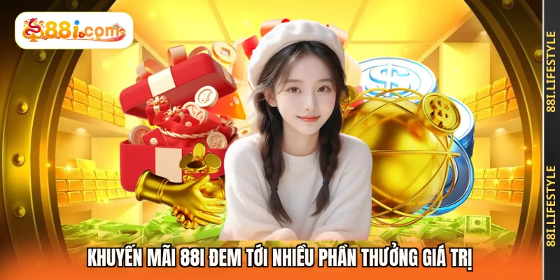 Khuyến mãi 88I đem tới nhiều phần thưởng giá trị