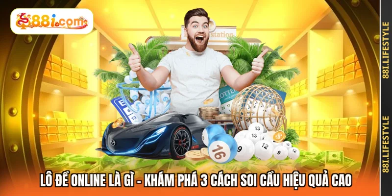 Lô Đề Online Là Gì - Khám phá 3 Cách Soi Cầu Hiệu Quả Cao