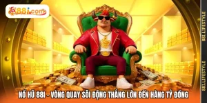 Nổ Hũ 88I - Vòng Quay Sôi Động Thắng Lớn Đến Hàng Tỷ Đồng