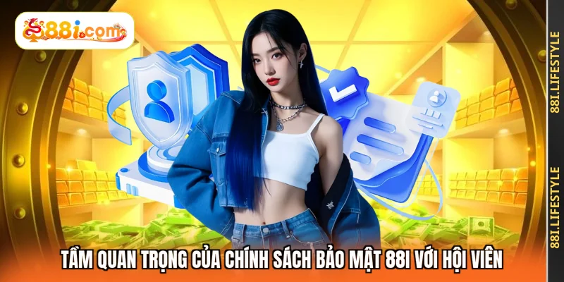 Tầm quan trọng của chính sách bảo mật 88I với hội viên