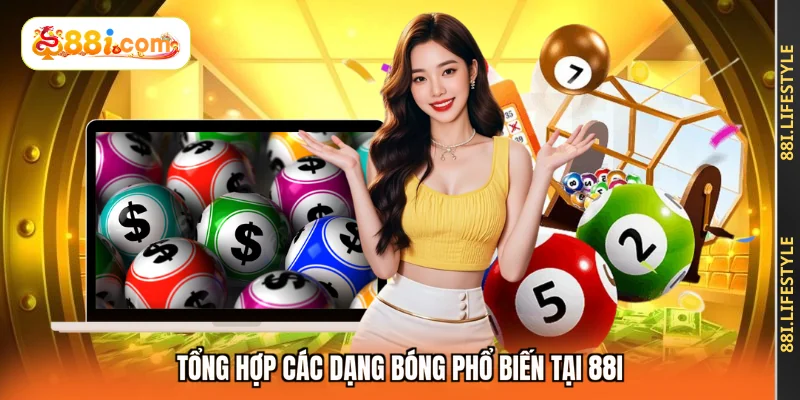 Tổng hợp các dạng bóng phổ biến tại 88I