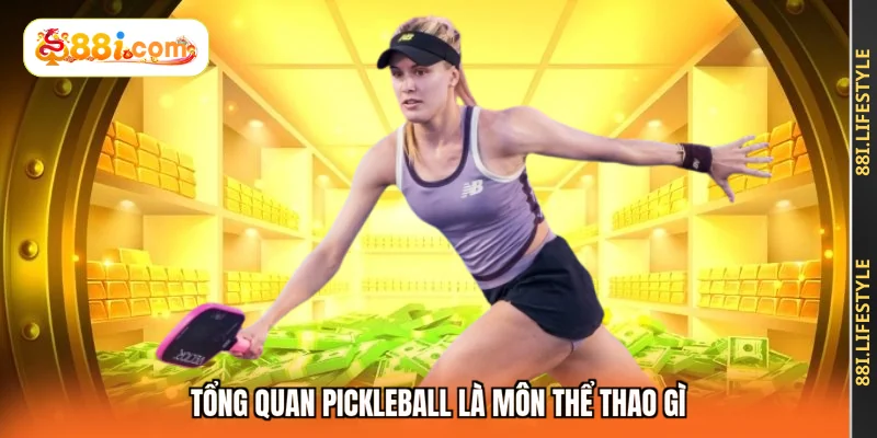 Tổng quan Pickleball là môn thể thao gì