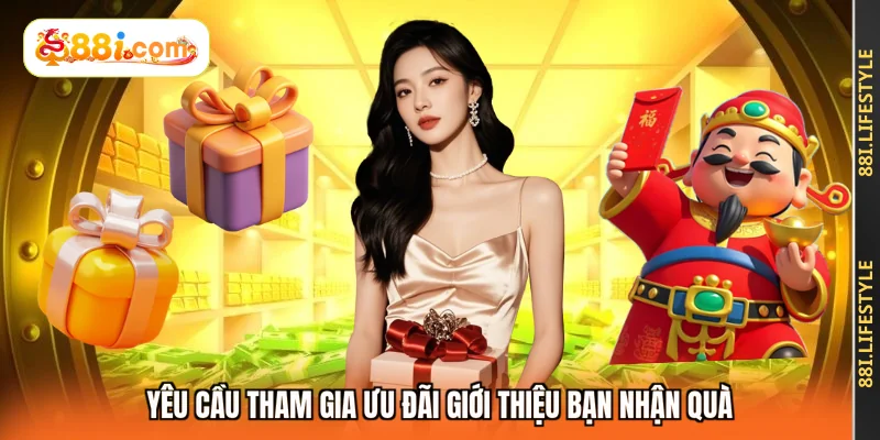 Yêu cầu tham gia ưu đãi giới thiệu bạn nhận quà